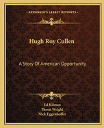 Hugh Roy Cullen: A Story Of American Opportunity