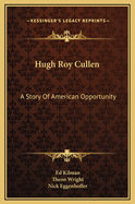 Hugh Roy Cullen: A Story of American Opportunity