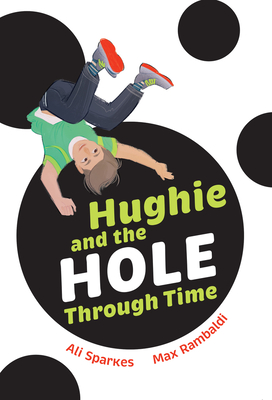 Hughie and the Hole Through Time - Sparkes, Ali