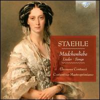 Hugo Staehle: Mdchenliebe, Lieder - Costantino Mastroprimiano (fortepiano); Eleonora Contucci (soprano)