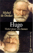 Hugo: Victor Pour Ces Dames - Decker, Michel de