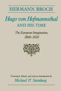 Hugo Von Hofmannsthal and His Time: The European Imagination, 1860-1920