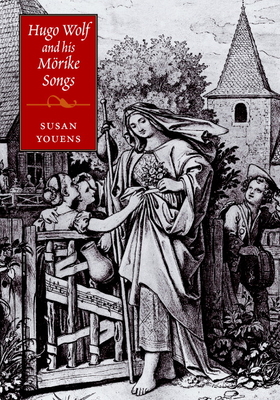 Hugo Wolf and his Mrike Songs - Youens, Susan
