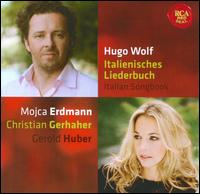 Hugo Wolf: Italienisches Liederbuch - Christian Gerhaher (baritone); Gerold Huber (piano); Mojca Erdmann (soprano)