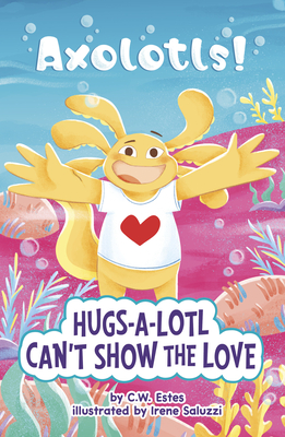 Hugs-A-Lotl Can't Show the Love - Estes, C W