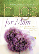 Hugs for Mom: Stories, Sayings, and Scriptures to Encourage and Inspire