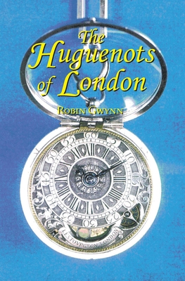 Huguenots of London - Gwynn, Robin D