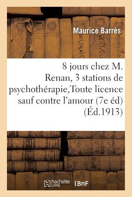 Huit Jours Chez M. Renan Trois Stations de Psychothrapie Toute Licence Sauf Contre l'Amour - Barrs, Maurice