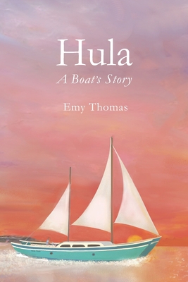 Hula: A Boat's Story - Thomas, Emy