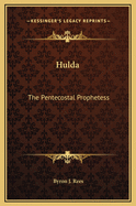 Hulda: The Pentecostal Prophetess