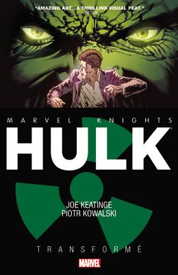 Hulk: Transforme - Keatinge, Joe (Text by), and Kowalski, Piotr (Text by)