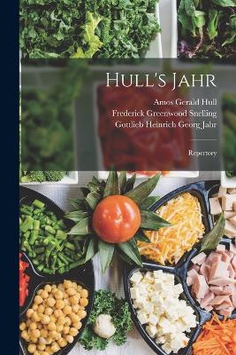 Hull's Jahr: Repertory - Jahr, Gottlieb Heinrich Georg, and Hull, Amos Gerald, and Snelling, Frederick Greenwood