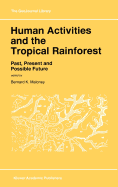 Human Activities and the Tropical Rainforest: Past, Present and Possible Future