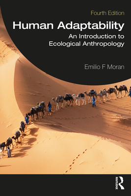 Human Adaptability: An Introduction to Ecological Anthropology - Moran, Emilio F