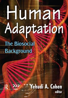 Human Adaptation: The Biosocial Background - Cohen, Yehudi A. (Editor)