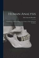 Human Analysis: Classification of Human Beings In the Order of Their Biological Evolution