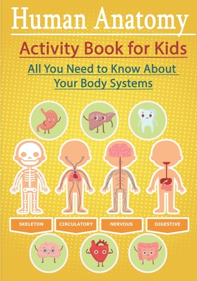 Human Anatomy Activity Book for Kids: All You Need to Know About Your ...