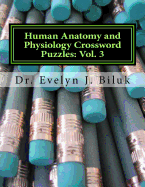Human Anatomy and Physiology Crossword Puzzles: Vol. 3