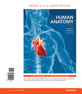 Human Anatomy, Books a la Carte Plus Mastering A&p with Etext -- Access Card Package