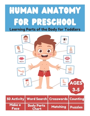 Human Anatomy for Preschool - Learning Parts of the Body for Toddlers - 50 Activity, Word Search, Crosswords, Counting, Make a Face, Body Parts Chart, Matching, Puzzles - Fletcher, David
