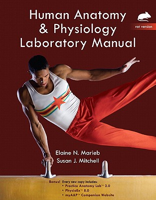 Human Anatomy & Physiology Lab Manual, Rat Version - Marieb, Elaine N., and Mitchell, Susan J.