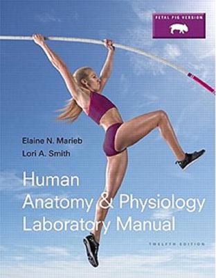 Human Anatomy & Physiology Laboratory Manual, Fetal Pig Version, Books a la Carte Edition (Valuepack Only) - Marieb, Elaine N, and Smith, Lori A