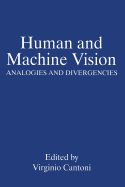 Human and Machine Vision: Analogies and Divergencies - Cantoni, Virginio (Editor)