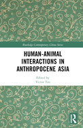 Human-Animal Interactions in Anthropocene Asia