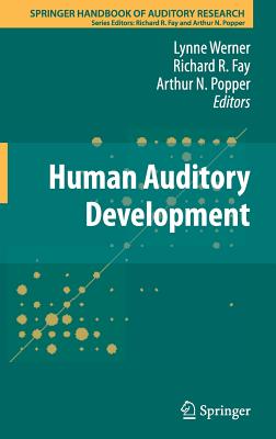 Human Auditory Development - Werner, Lynne (Editor), and Fay, Richard R (Editor), and Popper, Arthur N (Editor)