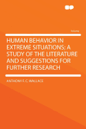 Human Behavior in Extreme Situations; A Study of the Literature and Suggestions for Further Research
