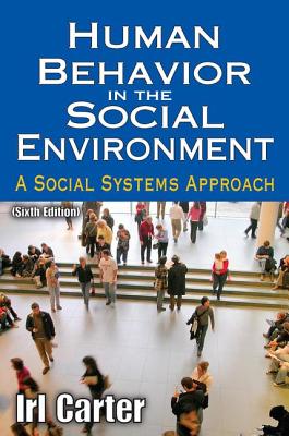 Human Behavior in the Social Environment: A Social Systems Approach - Carter, Irl