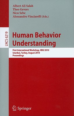 Human Behavior Understanding - Salah, Albert Ali (Editor), and Gevers, Theo (Editor), and Sebe, Nicu (Editor)