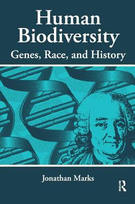 Human Biodiversity: Genes, Race, and History - Marks, Jonathan