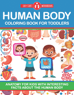 Human Body Coloring Book For Toddlers: Anatomy For Kids With Interesting Facts About The Human Body