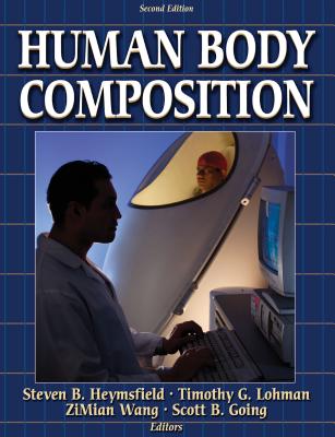 Human Body Composition - Heymsfield, Steven B, and Lohman, Timothy, and Wang, Zimian