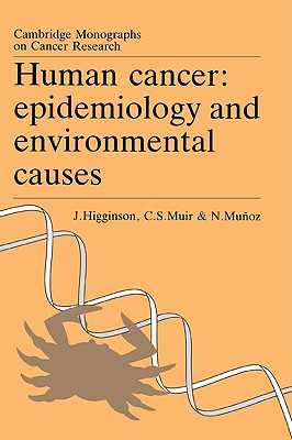 Human Cancer: Epidemiology and Environmental Causes - Higginson, John, and Muir, Calum S., and Muoz, Nubia