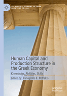 Human Capital and Production Structure in the Greek Economy: Knowledge, Abilities, Skills