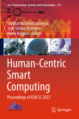 Human-Centric Smart Computing: Proceedings of ICHCSC 2022 - Bhattacharyya, Siddhartha (Editor), and Banerjee, Jyoti Sekhar (Editor), and Kppen, Mario (Editor)