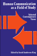 Human Communication as a Field of Study: Selected Contemporary Views