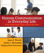 Human Communication in Everyday Life: Explanations and Applications - Wrench, Jason S, and McCroskey, James C, and Richmond, Virginia Peck