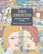 Human Communication: Motivation, Knowledge, and Skills (Non-Infotrac Version) - Morreale, Sherwyn P, and Spitzberg, Brian H, Dr., and Barge, J Kevin