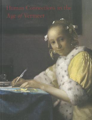 Human Connections in the Age of Vermeer - Wheelock, Arthur K., and Lokin, Danielle