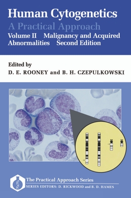 Human Cytogenetics: A Practical Approach Volume II: Malignancy and Acquired Abnormalities - Rooney, D E (Editor), and Czepulkowski, B H (Editor)