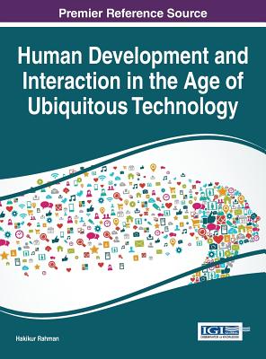 Human Development and Interaction in the Age of Ubiquitous Technology - Rahman, Hakikur (Editor)