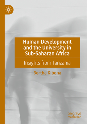 Human Development and the University in Sub-Saharan Africa: Insights from Tanzania - Kibona, Bertha