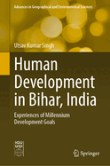 Human Development in Bihar, India: Experiences of Millennium Development Goals