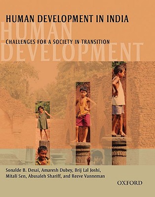 Human Development in India: Challenges for a Society in Transition - Desai, Sonalde, Professor, and Dubey, Amaresh, and Joshi, Brijlal