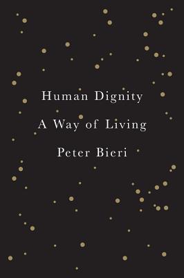 Human Dignity - A Way of Living - Bieri, P