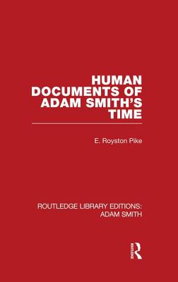 Human Documents of Adam Smith's Time - Pike, Edgar Royston