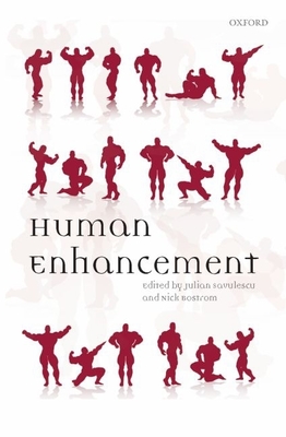 Human Enhancement - Savulescu, Julian (Editor), and Bostrom, Nick (Editor)